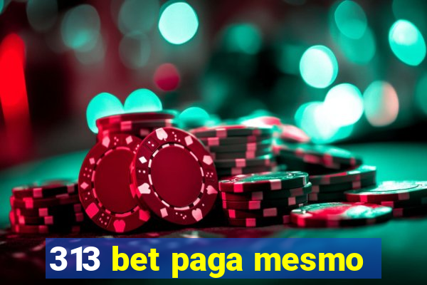 313 bet paga mesmo